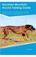 Bavarian Mountain Hound Training Guide Bavarian Mountain Hound Training Includes: Bavarian Mountain Hound Tricks, Socializing, Housetraining, Agility, Obedience, Behavioral Training and More