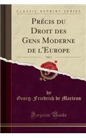 PrÃ©cis Du Droit Des Gens Moderne de l'Europe, Vol. 1 (Classic Reprint)