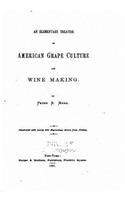 An elementary treatise on American grape culture and wine making