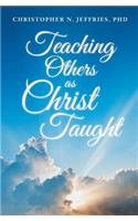 Teaching Others as Christ Taught