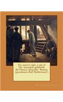The miner's right, a tale of The Australian goldfields. By: Thomas Alexander Browne (pseudonym Rolf Boldrewood )(English)