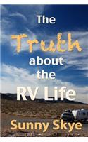 The Truth about the RV Life: (RVing and Camping with Sunny Skye)