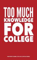 Too Much Knowledge College
