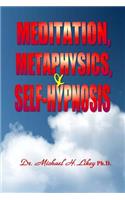 Meditation, Metaphysics & Self-Hypnosis