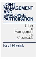 Joint Management and Employee Participation: Labour and Management at the Crossroads