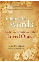 Finding The Words: Candid Conversations With Loved Ones
