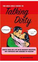 The Nice Girl's Guide to Talking Dirty: Ignite Your Sex Life with Naughty Whispers, Hot Desires, and Screams of Passion(English)
