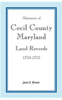 Abstracts of Cecil County, Maryland Land Records, 1734-1753