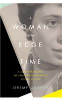 A Woman on the Edge of Time - A Son Investigates His Trailblazing Mother`s Young Suicide