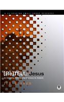 (Re)Tell: Jesus: An Interactive Bible Storying Experience for Students