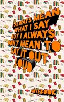 I always Mean what I Say. But I always Don't Mean to Say it out Loud: ligned book