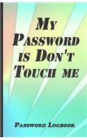 My Password Is Don't Touch Me