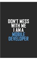 Don't Mess With Me I Am A Mobile Developer: Retro Lined Notebook, Journal, Organizer, Diary, Composition Notebook, Gifts: Lined Notebook / Journal Gift, 120 pages, 6*9, Soft Cover, Matte Finis