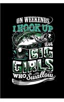 On Weekends I Hook Up With Big Girls Who Swallow