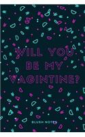 Will You Be My Vagintine? Blush Notes