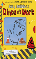 Busy Builders: Dinos at Work: Pull the Tab to Turn Dinosaurs Into Construction Machines!