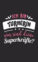 Ich Bin Turnerin Was Sind Deine Superkräfte?: A5 Liniertes - Notebook - Notizbuch - Taschenbuch - Journal - Tagebuch - Ein lustiges Geschenk für Freunde oder die Familie und die beste Turnerin d