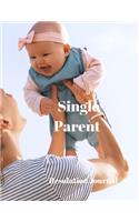 Single Parent Resolution Journal: 130 Page Journal with Inspirational Quotes on each page. Ideal Gift for Family and Friends. Undated so can be used at anytime.