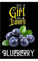 Just A Girl Who Loves Blueberry: Best Gift for Blueberry Lovers Girl, 6x9 inch 100 Pages Christmas & Birthday Gift / Journal / Notebook / Diary