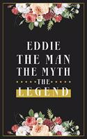 Eddie The Man The Myth The Legend