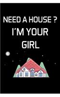 Need a House ? I'm Your Girl: Real Estate Agent Gifts - Realtor - Blank Lined Notebook Journal - (6 x 9 Inches) - 120 Pages