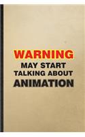 Warning May Start Talking About Animation