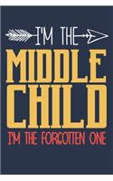 I'm the Middle child i'm the forgotten one: funny saying Middle child Birthday Gift notebook / journal family funny quote gift