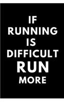 If Running is Difficult Run More