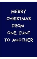 Merry Christmas From One Cunt To Another