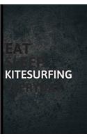 Eat Sleep Kitesurfing Everyday
