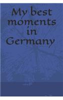 My best moments in Germany Notebook, Traveling Journal for writing your holidays adventure