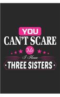 You Can't Scare Me I Home Three sisters: Hiking Journal with 101 Page of Lined 6"x 9" White Paper - Record Your Hiking Treks and Nature Walks in the Great Outdoors in ... Log Book - Ideal f