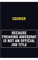 Courier Because Freaking Awesome Is Not An Official Job Title