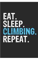 Eat Sleep Climbing Repeat Funny Cool Gift for Climbing Lovers Notebook A beautiful