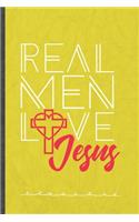 Real Men Love Jesus: Funny Lined Notebook Journal For Jesus Love Blessed Christian, Unique Special Inspirational Birthday Gift, Regular 6 X 9 110 Pages