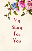 My Story For You