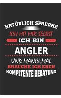 Natürlich spreche ich mit mir selbst Ich bin Angler und manchmal brauche ich eben kompetente Beratung: Notizbuch mit 110 linierten Seiten, Nutzung auch als Dekoration in Form eines Schild bzw. Poster möglich