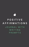 Positive Affirmations Journal With Writing Prompts