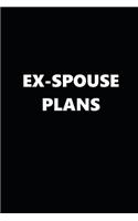 2020 Weekly Plans Funny Theme Ex-Spouse Plans Black White 134 Pages: 2020 Planners Calendars Organizers Datebooks Appointment Books Agendas
