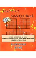 Your First Sudokus Book #14: Develop Your Strategies And Master The Hardest Sudoku Puzzles Ever Assembled In A Large Print Book (100 Medium Difficulty Puzzles)