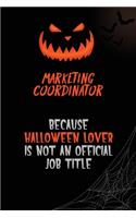 Marketing Coordinator Because Halloween Lover Is Not An Official Job Title: 6x9 120 Pages Halloween Special Pumpkin Jack O'Lantern Blank Lined Paper Notebook Journal