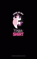 This Is My Yoga Shirt: Composition Notebook: Wide Ruled