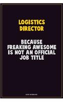 Logistics Director, Because Freaking Awesome Is Not An Official Job Title