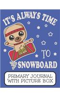It's Always Time To Snowboard Primary Journal With Picture Box: Adorable Winter Pomeranian Puppy Dog Out On The Mountain