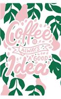Coffee is Always a Good Idea: 2020 Dated Goal Planner Focus Weekly Monthly