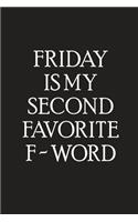 Friday Is My Second Favorite F - Word