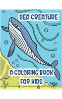 Sea Creatures a Coloring Book For Kids