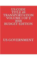 Us Code Title 49 Transportation Volume 1 of 2 2018 Budget Edition
