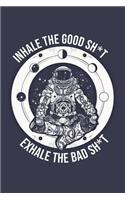 Inhale The Good Sh*t Exhale The Bad Sh*t