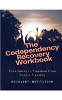 The Codependency Recovery Workbook: Your Guide to Freedom From People Pleasing